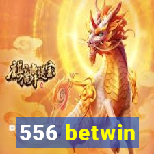 556 betwin